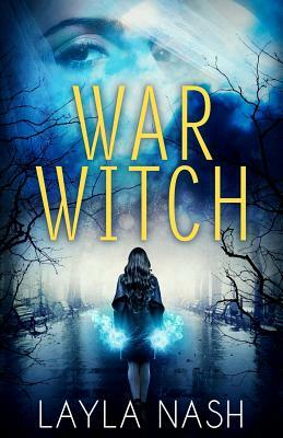 War Witch by Layla Nash