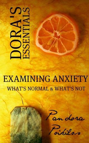 Dora's Essentials - Examining Anxiety by Pandora Poikilos