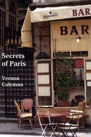 Secrets of Paris by Vernon Coleman, Vernon Coleman