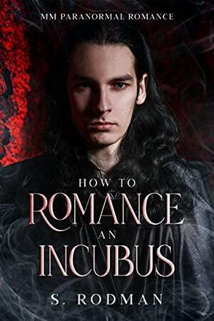 How to Romance an Incubus by S. Rodman