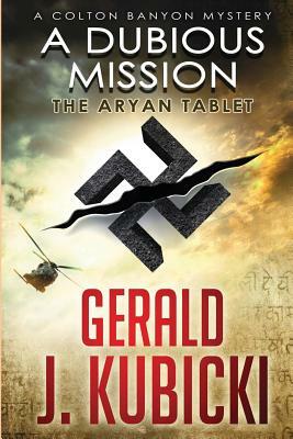 A Dubious Mission: The Aryan Tablet by Gerald J. Kubicki