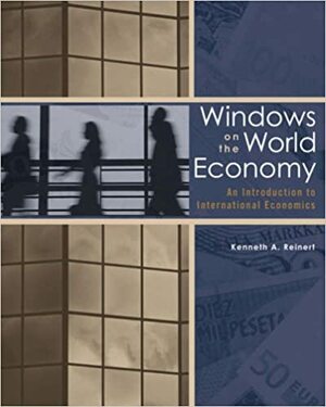 Windows on the World Economy with Economic Applications by Kenneth A. Reinert