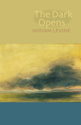 The Dark Opens by Miriam Levine