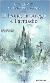 Il leone, la strega e l'armadio. Le cronache di Narnia vol.2 by C.S. Lewis