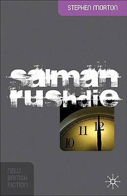 Salman Rushdie: Fictions of Postcolonial Modernity by Stephen Morton