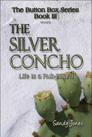 The Silver Concho: Life Is a Rub-Board by Sandy Jones