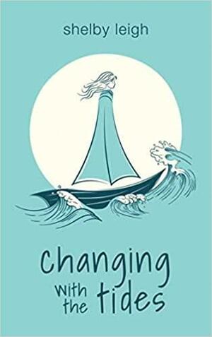 Changing with the Tides by Shelby Leigh