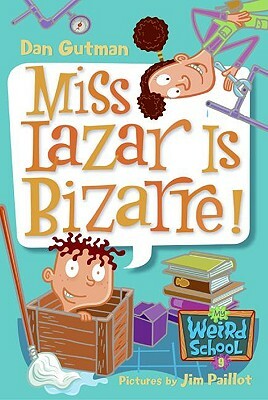 Miss Lazar Is Bizarre! by Dan Gutman