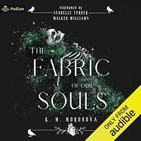 The Fabric of our Souls by K.M. Moronova