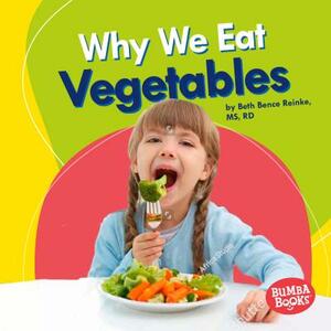 Why We Eat Vegetables by Beth Bence Reinke