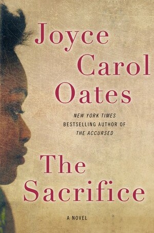 The Sacrifice: A Novel by Joyce Carol Oates