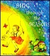 Sing Through the Seasons: Ninety-Nine Songs for Children by Bruderhof