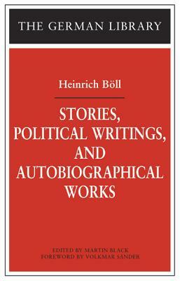 Stories, Political Writings, and Autobiographical Works by Heinrich Böll