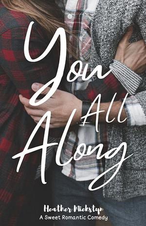 You All Along by Heather Miekstyn