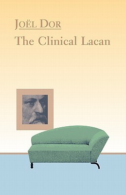 Clinical Lacan by Joel Dor