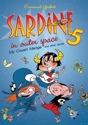 Sardine in Outer Space 5: My Cousin Manga and other stories by Walter Pezzali, Emmanuel Guibert, Edward Gauvin