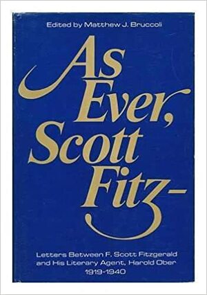 As ever, Scott Fitz: Letters between F. Scott Fitzgerald & Harold Ober 1919-40 by F. Scott Fitzgerald