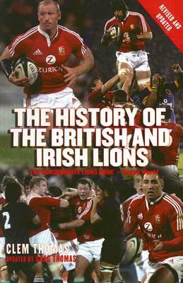 The History of the British and Irish Lions by Greg Thomas, Clem Thomas