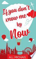 If You Don't Know Me by Now by A.L. Michael, A.L. Michael