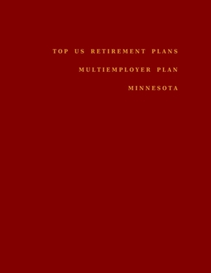 Top US Retirement Plans - Multiemployer Plan - Minnesota: Employee Benefit Plans by Omar Hassan