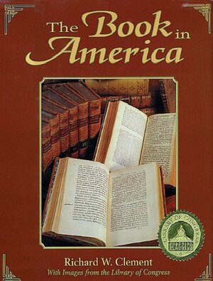 The Book in America: With Images from The Library of Congress by Richard W. Clement, Clement of Rome