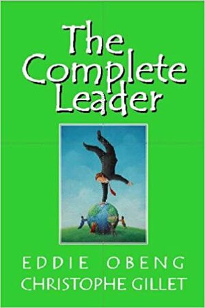 The Complete Leader: How to Lead to Results by Eddie Obeng, Christophe Gillet
