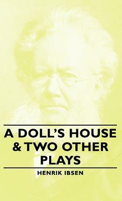 A Doll's House & Two Other Plays by Henrik Ibsen