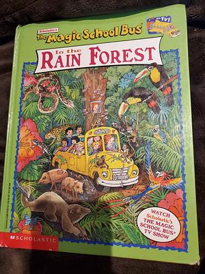 In the Rain Forest: The Magic School Bus by Joanna Cole, Eva Moore