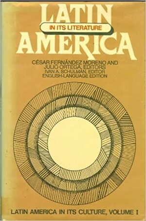 Latin America in Its Literature by César Fernández Moreno, Julio Ortega