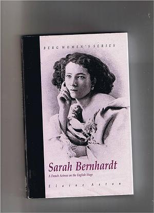 Sarah Bernhardt: A French Actress on the English Stage by Elaine Aston