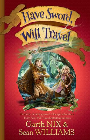 Have Sword, Will Travel by Garth Nix