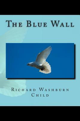 The Blue Wall by Richard Washburn Child