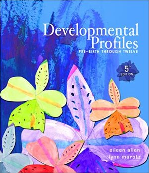 Developmental Profiles: Pre-birth Through Twelve by K. Eileen Allen