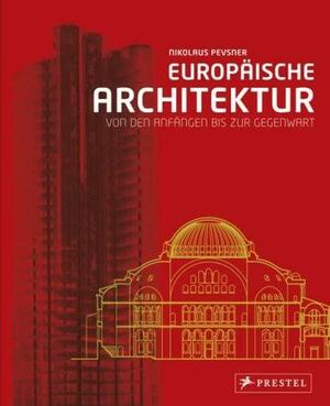 Europäische Architektur: Von den Anfängen bis zur Gegenwart. by Nikolaus Pevsner