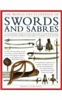 The World Encyclopedia Of Swords And Sabres by Harvey J.S. Withers