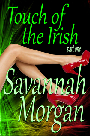 Dragon's Lair: Touch of the Irish: Part 1 by Savannah Morgan