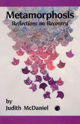 Metamorphosis: Reflections on Recovery by Judith McDaniel