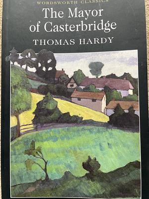 The Mayor of Casterbridge by Thomas Hardy