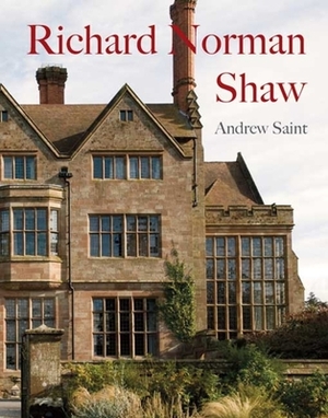 Richard Norman Shaw by Andrew Saint