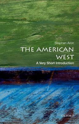 The American West: A Very Short Introduction by Stephen Aron