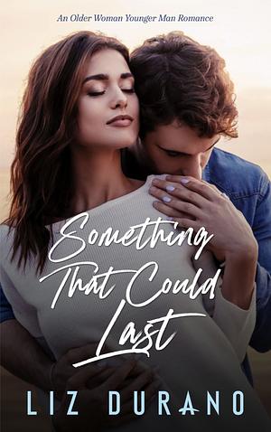 Something That Could Last: An Older Woman Younger Man Romance by Liz Durano