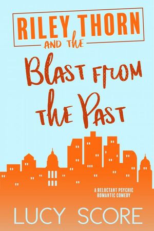 Riley Thorn and the Blast from the Past by Lucy Score