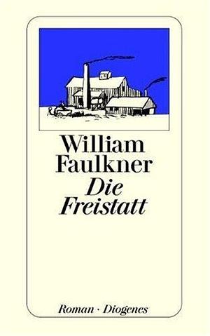 Die Freistatt. by William Faulkner, William Faulkner