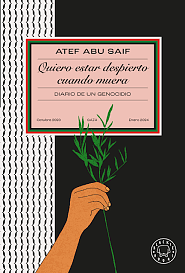 Quiero estar despierto cuando muera: Diario de un genocidio by Atef Abu Saif