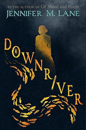 Downriver by Jennifer M. Lane