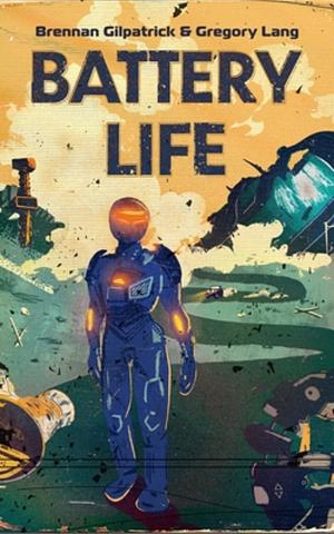 Battery Life by Brennan Gilpatrick, Gregory Lang