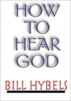 How to Hear God by Bill Hybels