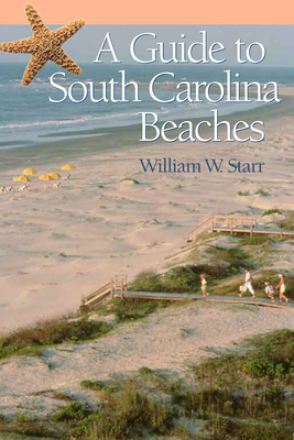 A Guide to South Carolina Beaches by William W. Starr