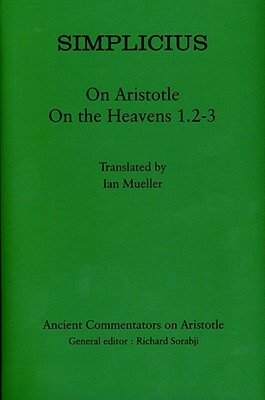 Simplicius: On Aristotle on the Heavens 1.2-3 by Simplicius