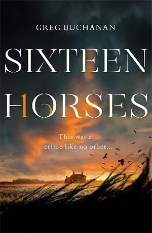 Sixteen Horses by Greg Buchanan